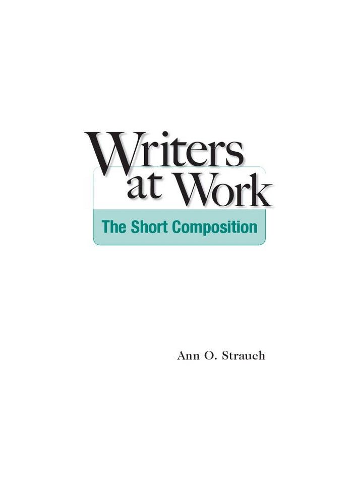 Writers at Work: The Short Composition Students Book - Ann O. Strauch ()