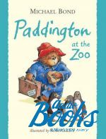 Майкл Бонд - Paddington at the Zoo ()