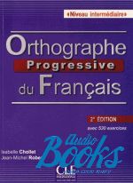 Isabelle Chollet, Jean-Michel Robert - Orthographe Progressive du Francais Intermediate, 2 Edition ( ()