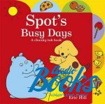 Эрик Хилл - Spot's busy days. A chunky tab book ()