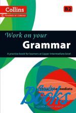 Work on Your Grammar B2 Upper-Intermediate (Collins Cobuild) ()