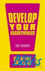 Сью Бишоп - Develop Your Assertiveness ()