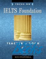 Sue O'Connell - Focus on IELTS Foundation Teacher's Book ()