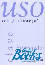 Francisca Castro - Uso de la gramatica espanola / Nivel intermedio Clave ()