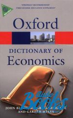 John Black - Oxford University Press Academic. Oxford Dictionary of Economics ()