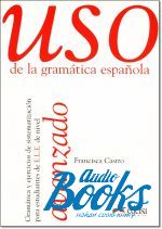 Francisca Castro - Uso de la gramatica espanola / Nivel avanzado ()