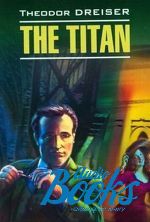 Теодор Драйзер - The Titan ()