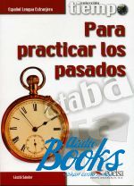 Ричард Л. Сандор - Tiempo...Para practicar Los pasados Libro ()
