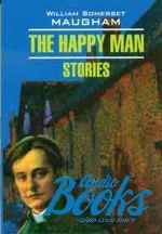 Уильям Сомерсет Моэм - The Happy Man. Stories ()