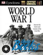 Dorling Kindersley - Eyewitness: World War I ()