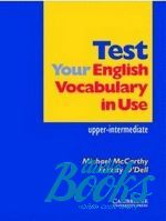 Felicity O`Dell, Michael McCarthy - Test Your English Vocabulary in Use Upper ()