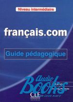 Jean-Luc Penfornis - Francais.com 2 Edition Intermediaire Guide pedagogique ()