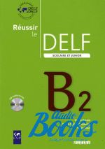   - Reussir Le DELF Scolaire et Junior B2 2009 ()