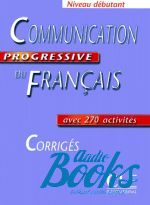 Claire Miquel - Communication Progressive du Francais Niveau Debutant Corriges ()