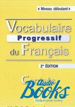 Claire Miquel - Vocabulaire progressif du Francais Debut, 2 Edition Corriges ()