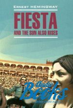 Эрнст Хемингуэй - Fiesta and the Sun also Rises ()