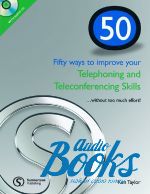 Taylor Ken - 50 Ways to improve you Telephoning and Teleconferencing Skills + ()
