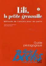Malfettes-Wittmann Agnes  - Lili, La petite grenouille 2 Guide pedagogique ()