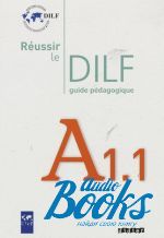 Reussir Le DILF A1.1 Guide pedag ()