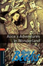 Lews Caroll - Oxford Bookworms Library 3E Level 2: Alices Adventures in Wonder ()