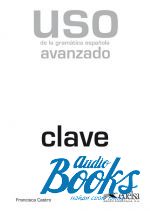 Francisca Castro - Uso de la gramatica espanola / Nivel avanzado Clave 2011 Edition ()