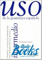 Francisca Castro - Uso de la gramatica espanola / Nivel intermedio ()