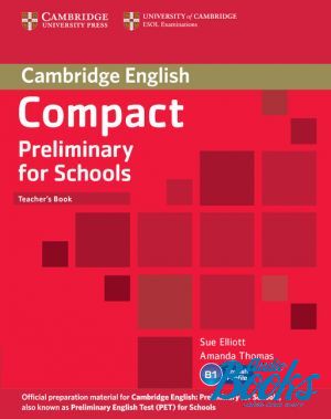 The book "Compact Preliminary for schools: Teacher’s Book (книга для учителя)" - Emma Heyderman, Peter May, Laura Matthews