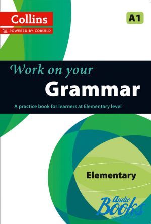 The book "Work on Your Grammar A1 Elementary (Collins Cobuild)"