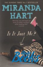 Miranda Hart - Is it just Me? ()