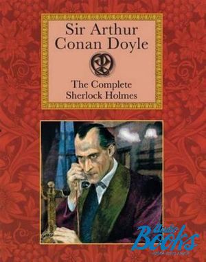 The book "Arthur Conan Doyle: The Complete Sherlock Holmes" - Arthur Conan Doyle