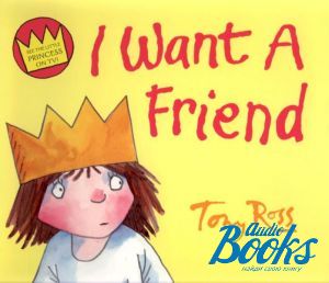 The book "I want a friend" - Tony Ross