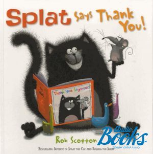 The book "Splat says thank You!" - Rob Scotton