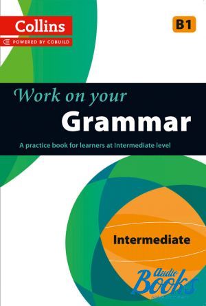The book "Work on Your Grammar B1 Intermediate (Collins Cobuild)"