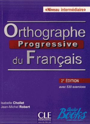 Book + cd "Orthographe Progressive du Francais Intermediate, 2 Edition ()" - Isabelle Chollet, Jean-Michel Robert