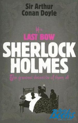 The book "Sherlock holmes: His last bow" -   