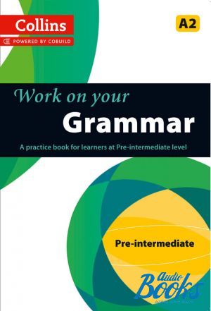 The book "Work on Your Grammar A2 Pre-Intermediate (Collins Cobuild)"