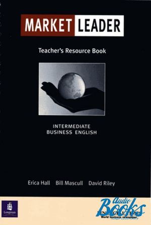 The book "Market Leader: Business English with The Financial Times Teachers Resource Book" - Bill Mascull