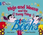  "Mojo and Weeza and the funny thing" -  