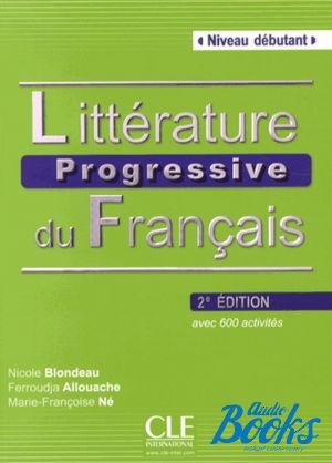 The book "Litterature Progressive du francais Niveau debutant 2 Edition ()" - Ferroudja Allouache,  , Mario-Francoise Ne