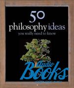 Ben Dupre - 50 philosophy ideas You really need to know ()