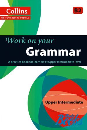 The book "Work on Your Grammar B2 Upper-Intermediate (Collins Cobuild)"