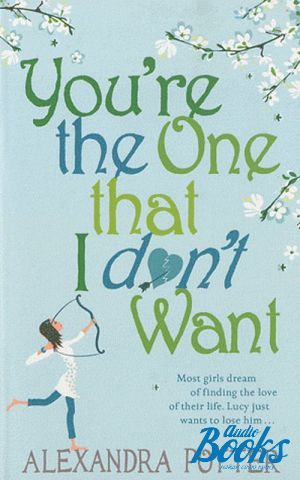  "You´re the one that I don´t want" -  