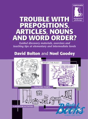 The book "Trouble with prepositions, articles, nouns and word order?" - Noel Goodey, David Bolton