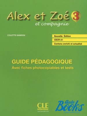 книга "Alex et Zoe Nouvelle 3 Guide pedagogique (книга учителя)" - Колетте Самсон