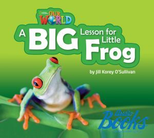 The book "Our World 2: A Big Lesson for Little Frog Big Book" - JoAnn Crandall