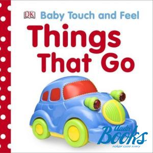 The book "Baby touch and feel: Things thats go"