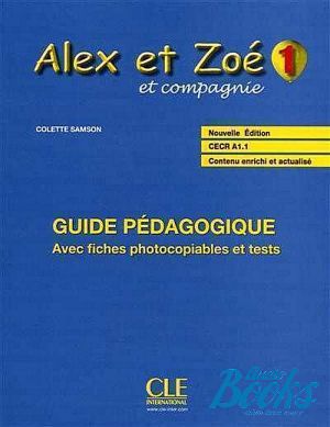The book "Alex et Zoe Nouvelle 1 Guide pedagogique (книга для учителя)" - Колетте Самсон