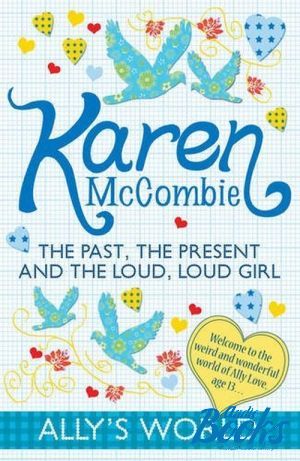 The book "Ther Past, the Present and the Loud, Loud Girl" -  