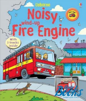 The book "Noisy wind-up fire engine" -  