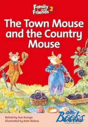  "Family & Friends 2: Reader A: The Town Mouse and the Country Mouse" - Sue Arengo